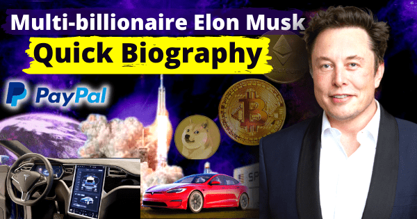 Elon Musk Quick Biography