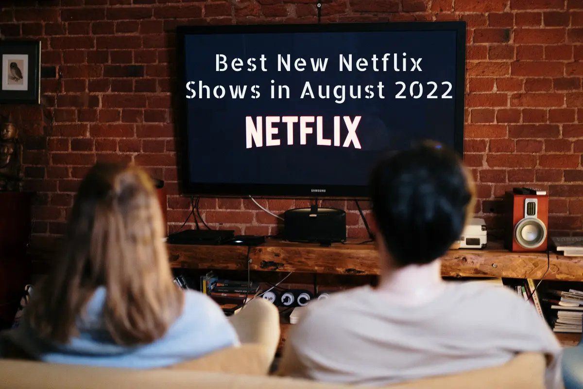 Best New Netflix Shows in August 2022